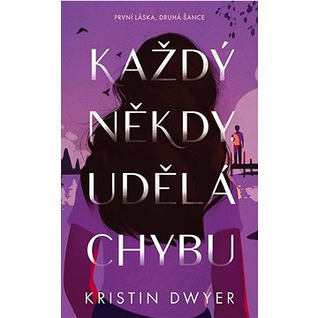 

Každý někdy udělá chybu: První láska, druhá šance