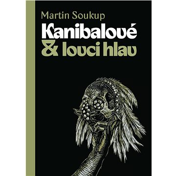 

Kanibalové & lovci hlav: Papuánci představ a skutečností