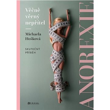 

Věčně věrný nepřítel Anorexie: Skutečný příběh
