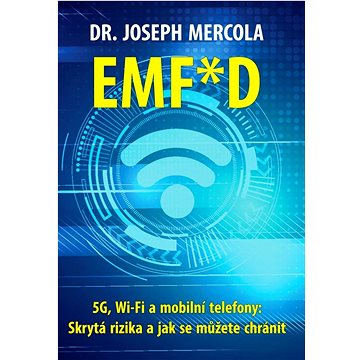 

EMF*D: 5G, Wi-Fi a mobilní telefony: Skrytá rizika a jak se můžete chránit