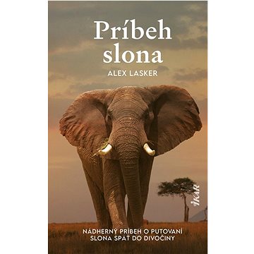 

Príbeh slona: Nádherný príbeh o putovaní slona späť do divočiny