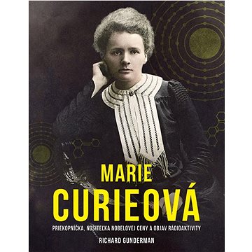 

Marie Curieová: Priekopníčka, nositeľka Nobelovej ceny a objav rádioaktivity