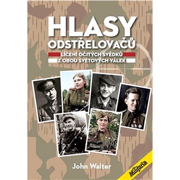

Hlasy odstřelovačů: Líčení očitých svědků z obou světových válek