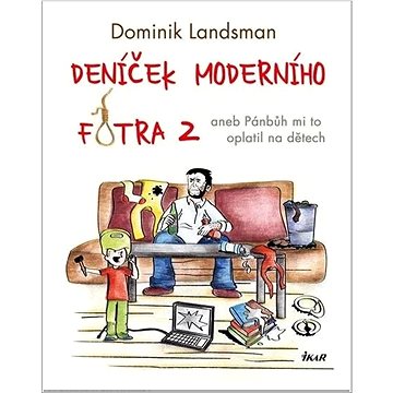 

Deníček moderního fotra 2: aneb Pánbůh mi to oplatil na dětech