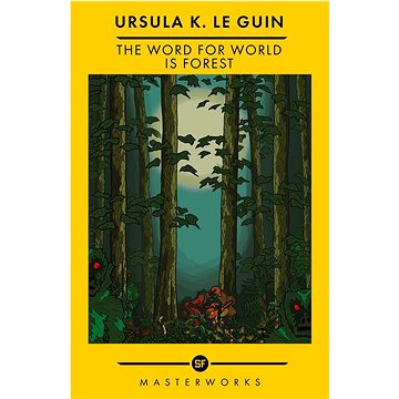 

The Word for World is Forest: The Best of the SF Masterworks