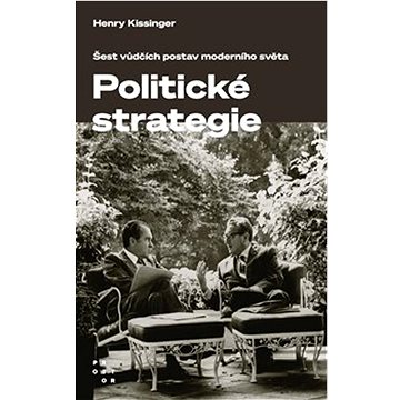 

Umění politické strategie: Šest vůdčích postav moderního světa