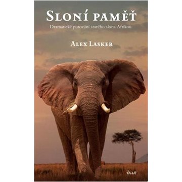 

Sloní paměť: Dramatické putování starého slona Afrikou