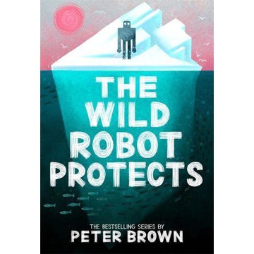 

The Wild Robot Protects (The Wild Robot 3)