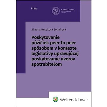 

Poskytovanie pôžičiek peer to peer spôsobom: v kontexte legislatívy upravujúcej poskytovanie úverov