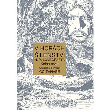 

V horách šílenství H. P. Lovecrafta: Kniha První