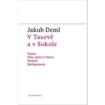 

V Tasově a v Sokole: Tepna, Hlas mluví k Slovu, Mohyla, Epilegomena