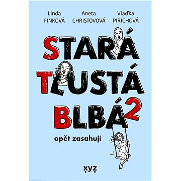 

Stará, tlustá, blbá opět zasahují