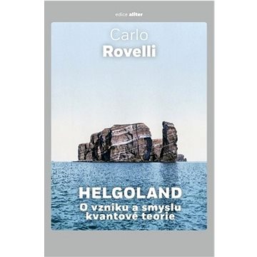 

Helgoland O vzniku a smyslu kvantové teorie