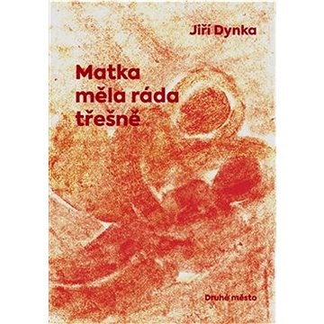 

Matka měla ráda třešně