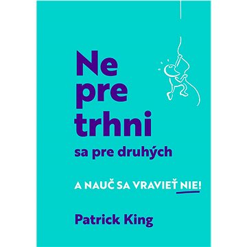 

Nepretrhni sa pre druhých: A nauč sa vravieť NIE!