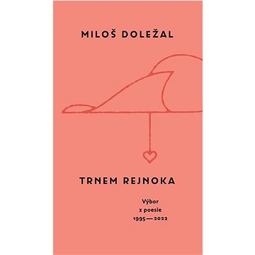 

Trnem rejnoka: Výbor z poesie 1955 - 2022