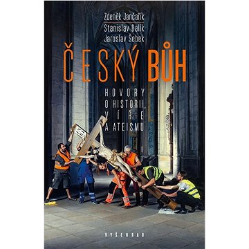 

Český bůh: Hovory o historii, víře a ateismu