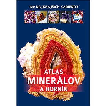 

Atlas minerálov a hornín: 120 najkrajších kameňov