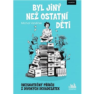 

Byl jiný než ostatní děti: (ne)skutečný příběh z divokých devadesátek
