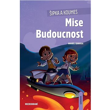 

Šipka a Koumes Mise Budoucnost: Mozkohraní