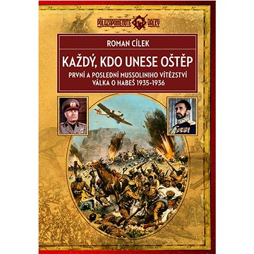 

Každý, kdo unese oštěp: První a poslední Mussoliniho vítězství