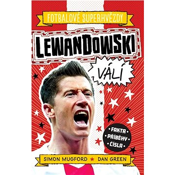 

Lewandowski Fotbalové superhvězdy: Fakta, příběhy, čísla