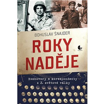 

Roky naděje: Rozhovory s korespondenty z 2.světové války
