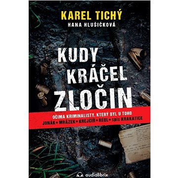 

Kudy kráčel zločin: Očima kriminalisty, který byl u toho