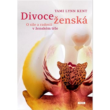 

Divoce ženská: O síle a radosti v ženském těle