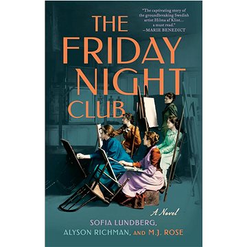 

The Friday Night Club: A Novel of Artist Hilma af Klint and Her Creative Circle
