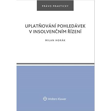 

Uplatňování pohledávek v insolvenčním řízení: Právo prakticky