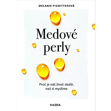 

Medové perly: Proč je náš život sladší, než si myslíme