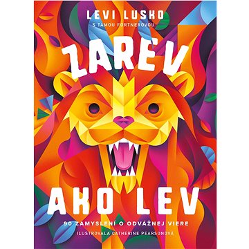 

Zarev ako lev: 90 zamyslení o odvážnej viere