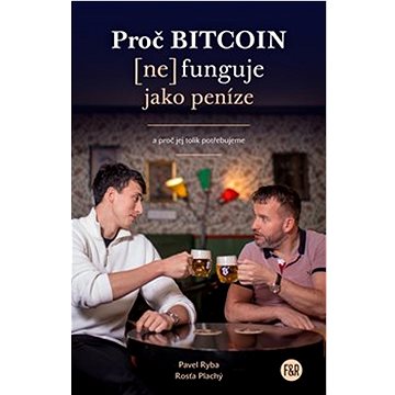 

Proč Bitcoin (ne)funguje jako peníze: a proč jej tolik potřebujeme