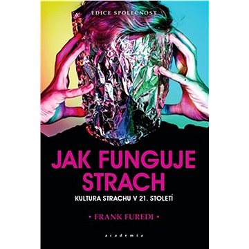

Jak funguje strach: Kultura strachu v 21. století