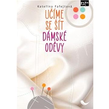 

Učíme se šít dámské oděvy