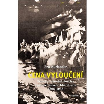 

Cena vyloučení: Etnicita, národní identita a pád německého liberalismu 1898-1933