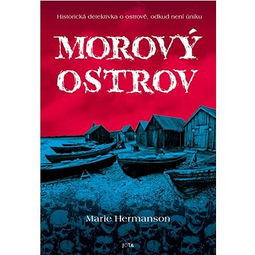 

Morový ostrov: Historická detektivka o ostrově, odkud není úniku