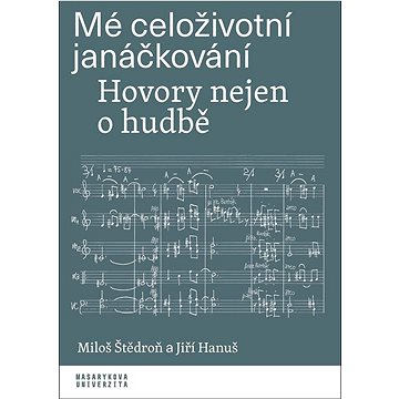 

Mé celoživotní janáčkování: Hovory nejen o hudbě