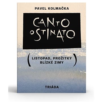 

Canto ostinato: Listopad, prožitky blízké zimy