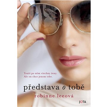 

Představa o tobě: Touží po něm všechny ženy. Ale on chce jenom tebe.