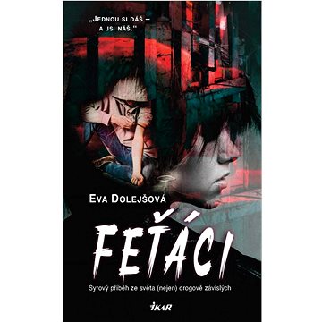 

Feťáci: Syrový příběh ze světa (nejen) drogově závislých