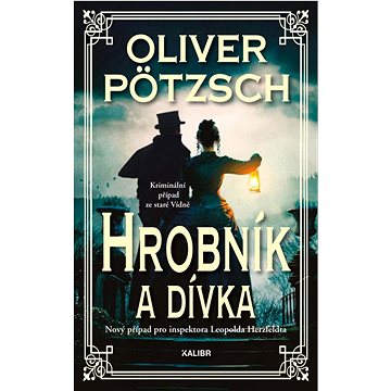 

Hrobník a dívka: Kriminální případ ze staré Vídně