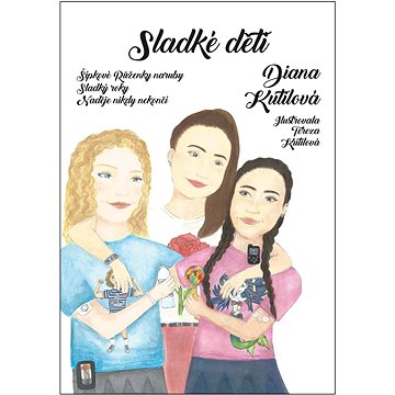 

Sladké děti: Šípkové Růženky naruby, Sladký roky, Naděje nikdy nekončí