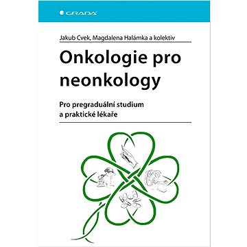 

Onkologie pro neonkology: Pro pregraduální studium a praktické lékaře