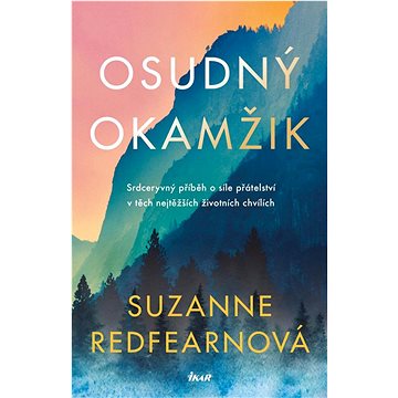 

Osudný okamžik: Příběh o síle přátelství v těch nejtěžších životních chvílích