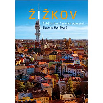 

Žižkov: Příběhy domů a jejich obyvatel