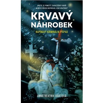 

Krvavý náhrobek: Napínavý kriminální případ