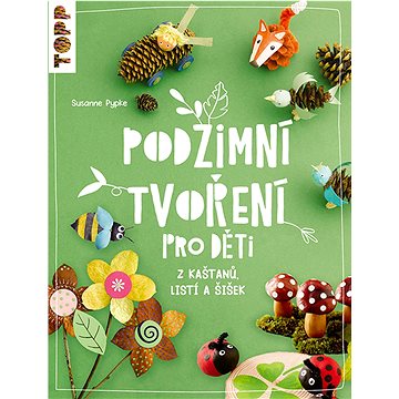 

Podzimní tvoření pro děti: z kaštanů, listí a šišek