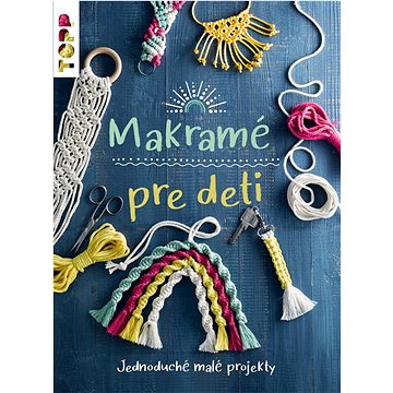 

Makramé pre deti: Jednoduché malé projekty